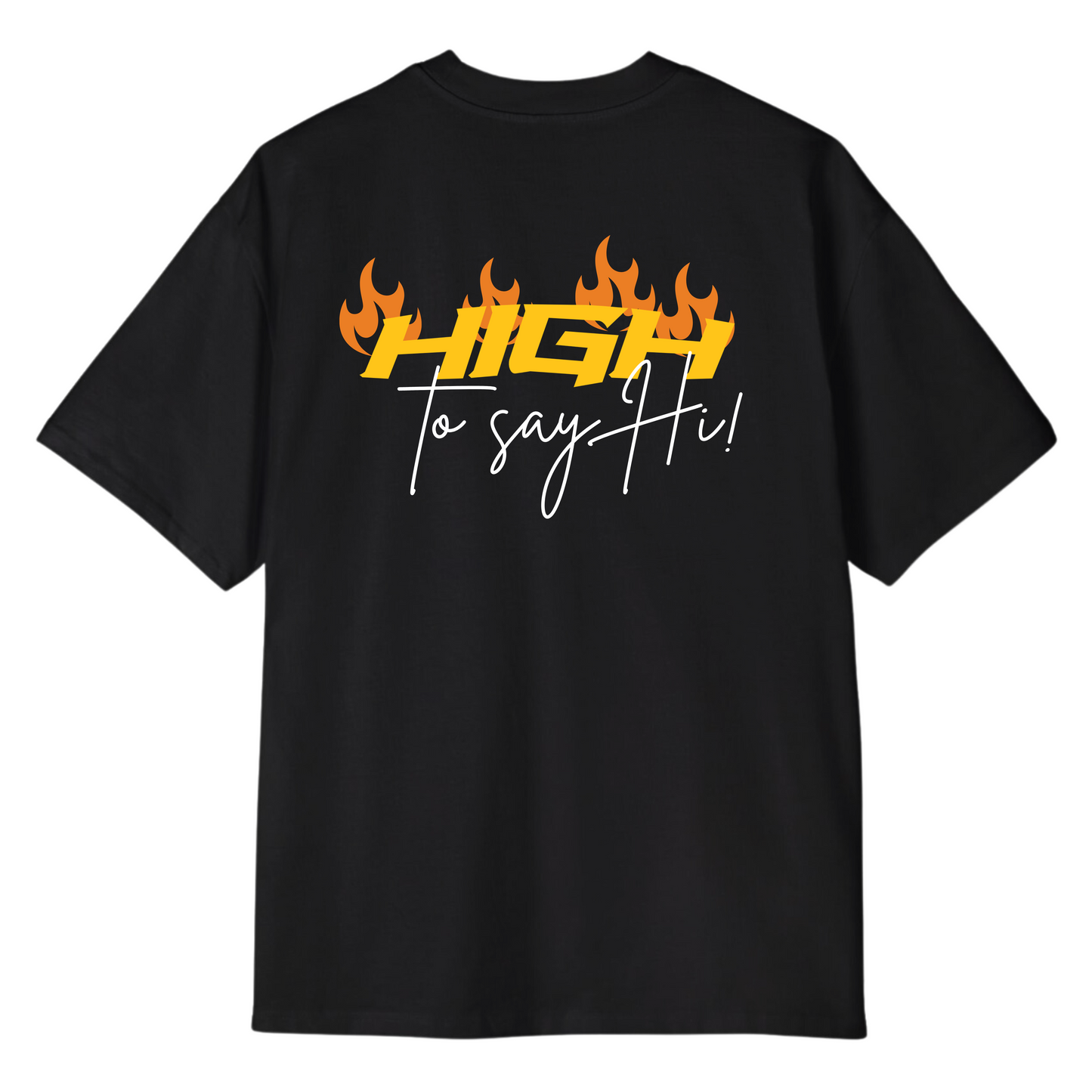 High to say Hi Oversized T-shirt premium quality for men and women backside 